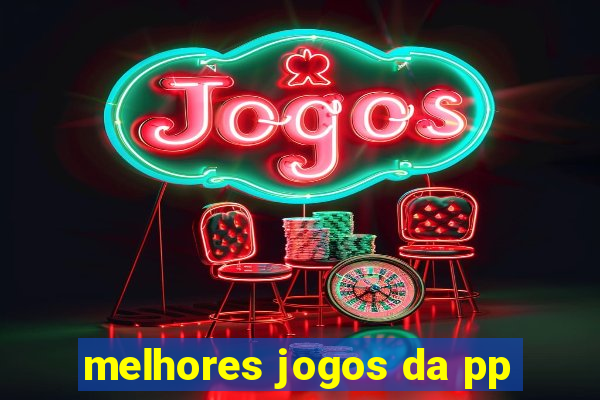 melhores jogos da pp